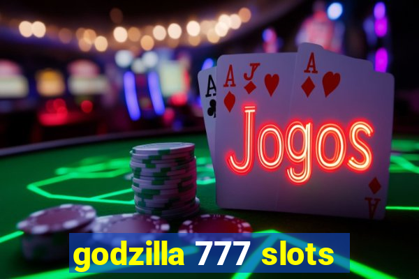 godzilla 777 slots